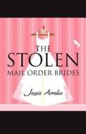 The Stolen Mail Order Brides di Jessie Amelia edito da America Star Books