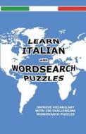 Learn Italian with Wordsearch Puzzles di David Solenky edito da Createspace