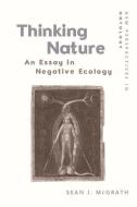Thinking Nature di MCGRATH SEAN edito da Edinburgh University Press