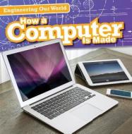 How a Computer Is Made di Sam Aloian edito da Gareth Stevens Publishing