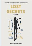 Lost Secrets di Bernard Grisoni edito da Lulu Publishing Services