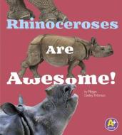 Rhinoceroses Are Awesome! di Allan Morey edito da CAPSTONE PR