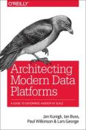 Architecting Modern Data Plattforms di Jan Kunigk, Lars George, Paul Wilkinson, Ian Buss edito da O'Reilly UK Ltd.