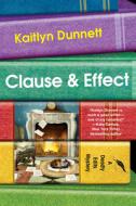 Clause & Effect di Kaitlyn Dunnett edito da KENSINGTON PUB CORP
