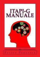 Itapi-G Manuale: Italia Personality Inventory - General di Felice Perussia edito da Createspace