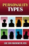 Personality Types di Msn Jane John-Nwankwo Rn edito da Createspace