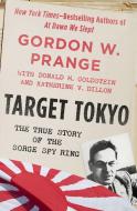 Target Tokyo: The Story of the Sorge Spy Ring di Gordon Prange, Donald M. Goldstein, Katherine V. Dillon edito da OPEN ROAD MEDIA