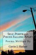 Self-Portrait: Pieces Falling Apart di Gavin J. Herber edito da Createspace