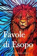 Favole Di Esopo: Aesop's Fables (Italian Edition) di Aesop edito da Createspace