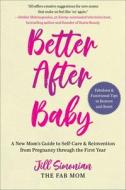 Better After Baby: A New Mom's Guide to Self-Care and Reinvention di Jill Simonian edito da SKYHORSE PUB