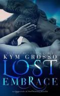 Lost Embrace di Kym Grosso edito da Createspace