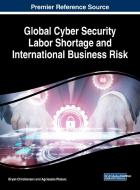 Global Cyber Security Labor Shortage and International Business Risk edito da Business Science Reference