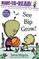 See Bip Grow! di David Milgrim edito da SIMON SPOTLIGHT