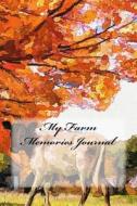 My Farm Memories Journal di Wild Pages Press edito da Createspace Independent Publishing Platform