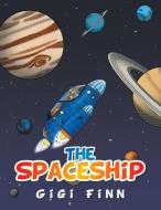 The Spaceship di Gigi Finn edito da Xlibris