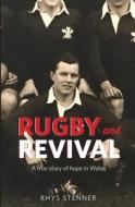 Rugby and Revival: A True Story of Hope in Wales di Rhys Stenner edito da Createspace Independent Publishing Platform