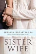 Sister Wife di Shelley Hrdlitschka edito da ORCA BOOK PUBL