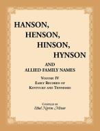 Hanson, Henson, Hinson, Hynson, And Allied Family Names, Vol. 4 di Ethel Miner edito da Heritage Books