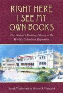 Right Here I See My Own Books di Wayne Wiegand, Sarah A Wadsworth edito da University Of Massachusetts Press