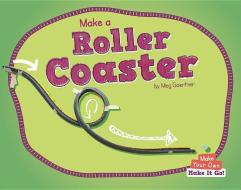 Make a Roller Coaster di Meg Gaertner edito da NORWOOD HOUSE PR