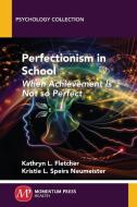 Perfectionism in School di Kathryn L. Fletcher, Kristie L. Speirs Neumeister edito da Momentum Press