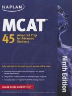 Kaplan MCAT 45: Advanced Prep for Advanced Students di Staff of Kaplan Test Prep and Admissions edito da KAPLAN PUB