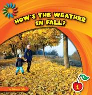 How's the Weather in Fall? di Rebecca Felix edito da CHERRY LAKE PUB