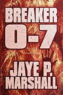 Breaker 0-7 di Jaye P Marshall edito da America Star Books