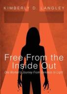 Free From The Inside Out di Kimberly Langley edito da Tate Publishing & Enterprises