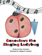 Genevieve the Singing Ladybug di Anne Yurksaitis edito da America Star Books