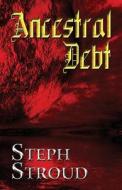 Ancestral Debt di Steph Stroud edito da America Star Books
