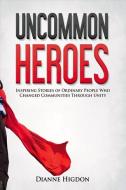 Uncommon Heroes di Dianne Higdon edito da Bookbaby