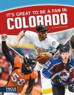 It's Great to Be a Fan in Colorado di Todd Kortemeier edito da NORTH STAR ED INC