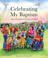 Celebrating My Baptism: The Day I Joined God's Family di Paraclete Press edito da PARACLETE PR