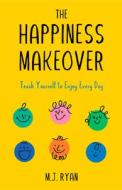 The Happiness Makeover di M. J. Ryan edito da CONARI PR