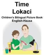 English-Hausa Time/Lokaci Children's Bilingual Picture Book di Richard Carlson Jr edito da LIGHTNING SOURCE INC