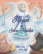 Megan the Snow Maiden: A Christmas Story di Julie G. Fox edito da LIGHTNING SOURCE INC