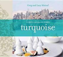 Turquoise di Greg Malouf, Lucy Malouf edito da Hardie Grant Books