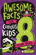 Awesome Facts For Curious Kids: 8 Year Olds di Steve Martin edito da Michael O'Mara Books Ltd