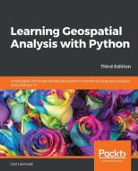 Learning Geospatial Analysis with Python - Third Edition di Joel Lawhead edito da Packt Publishing