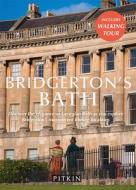 Bridgerton's Bath di Antonia Hicks edito da Pavilion Books