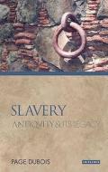 Slavery: Antiquity and Its Legacy di Page Dubois edito da I B TAURIS