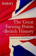 The Great Turning Points of British History di Michael Wood edito da Little, Brown Book Group