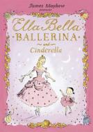 Ella Bella Ballerina and Cinderella di James Mayhew edito da Hachette Children's Group