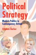 Political Strategy di Stephen Barber edito da Liverpool Academic Press