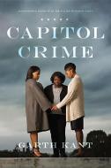 Capitol Crime: Washington's Cover-Up of the Killing of Miriam Carey di Garth Kant edito da WND BOOKS