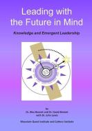 Leading with the Future in Mind: Knowledge and Emergent Leadership di David Bennet, John Lewis, Alex Bennet edito da LIGHTNING SOURCE INC