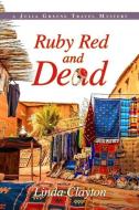 Ruby Red and Dead: A Julia Greene Travel Mystery di Linda Clayton edito da COZY CAT PR