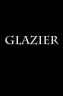 Glazier: Notebook di Wild Pages Press edito da Createspace Independent Publishing Platform