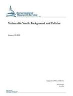Vulnerable Youth: Background and Policies di Congressional Research Service edito da Createspace Independent Publishing Platform